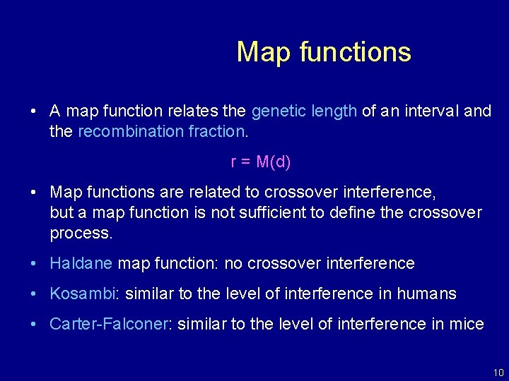 Map functions • A map function relates the genetic length of an interval and