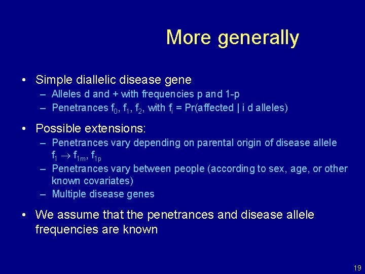 More generally • Simple diallelic disease gene – Alleles d and + with frequencies