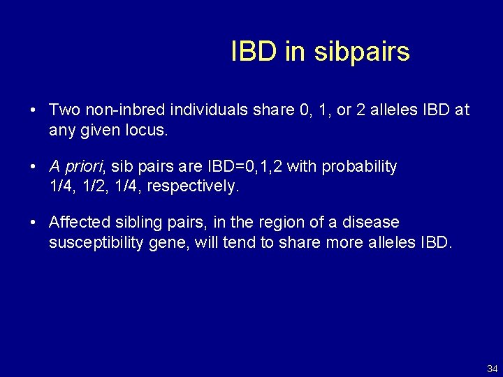 IBD in sibpairs • Two non-inbred individuals share 0, 1, or 2 alleles IBD