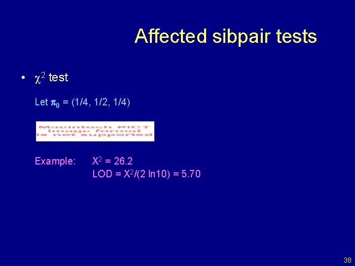 Affected sibpair tests • 2 test Let 0 = (1/4, 1/2, 1/4) Example: X