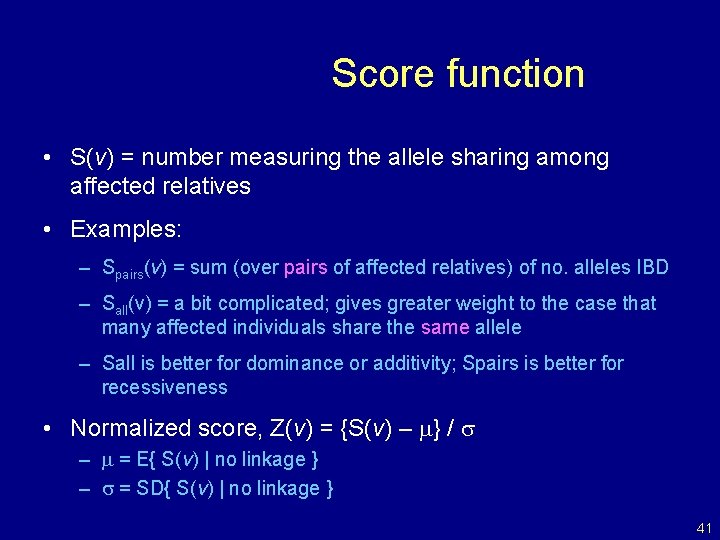 Score function • S(v) = number measuring the allele sharing among affected relatives •