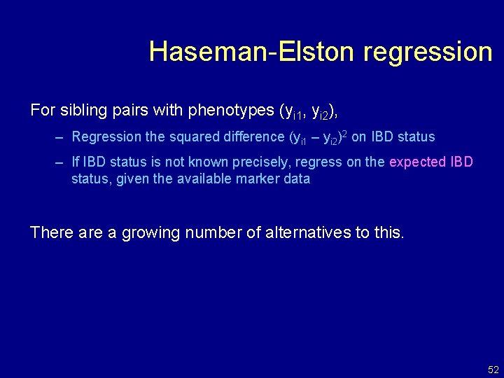 Haseman-Elston regression For sibling pairs with phenotypes (yi 1, yi 2), – Regression the
