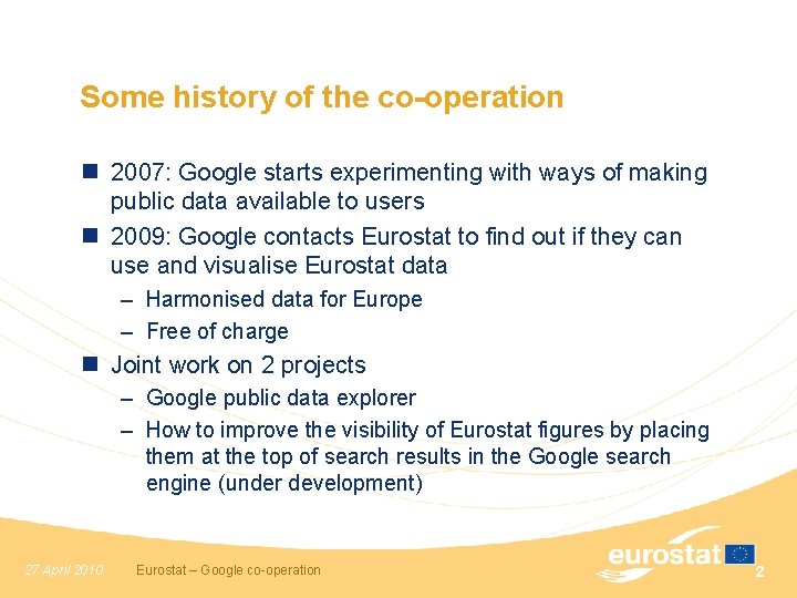 Some history of the co-operation n 2007: Google starts experimenting with ways of making