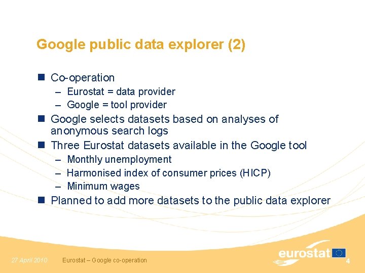 Google public data explorer (2) n Co-operation – Eurostat = data provider – Google