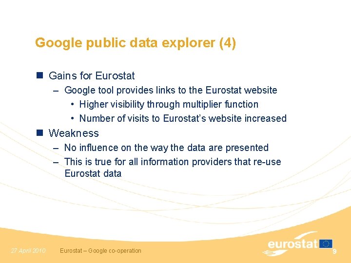 Google public data explorer (4) n Gains for Eurostat – Google tool provides links