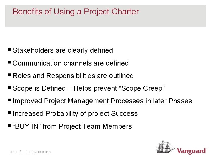 Benefits of Using a Project Charter § Stakeholders are clearly defined § Communication channels