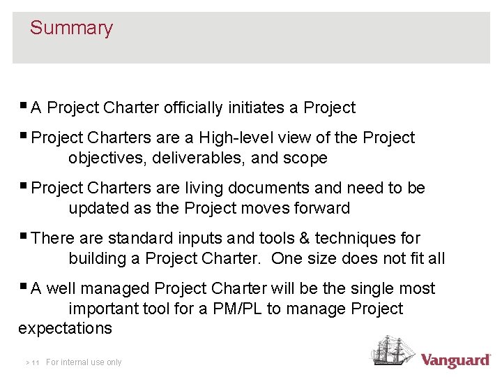 Summary § A Project Charter officially initiates a Project § Project Charters are a