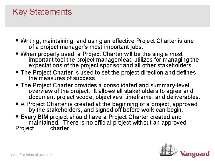 Key Statements § Writing, maintaining, and using an effective Project Charter is one of