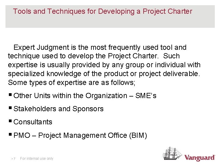 Tools and Techniques for Developing a Project Charter Expert Judgment is the most frequently