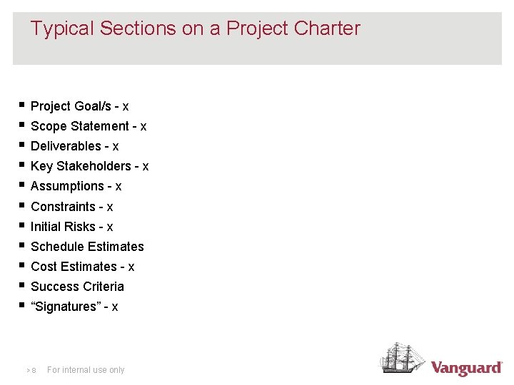 Typical Sections on a Project Charter § § § Project Goal/s - x Scope