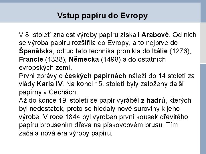 Vstup papíru do Evropy V 8. století znalost výroby papíru získali Arabové. Od nich