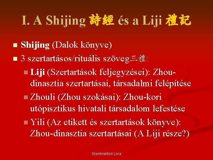 I. A Shijing 詩經 és a Liji 禮記 Shijing (Dalok könyve) n 3 szertartásos/rituális