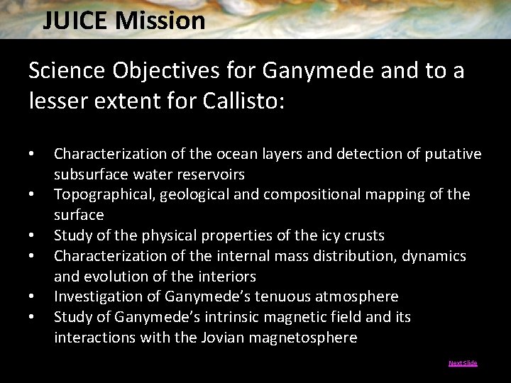 JUICE Mission Science Objectives for Ganymede and to a lesser extent for Callisto: •