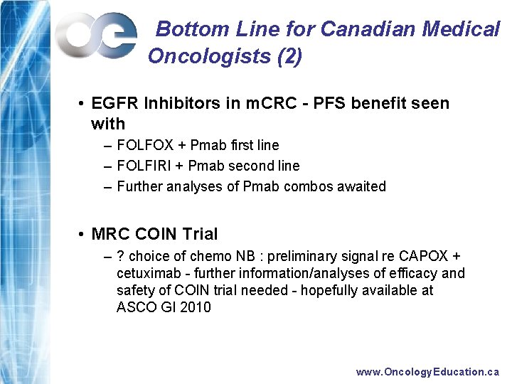 Bottom Line for Canadian Medical Oncologists (2) • EGFR Inhibitors in m. CRC -