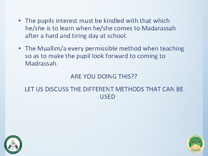  • The pupils interest must be kindled with that which he/she is to