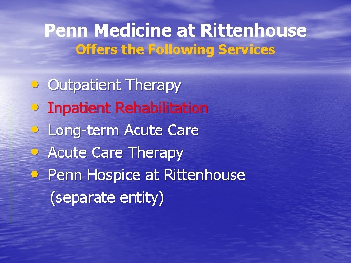 Penn Medicine at Rittenhouse Offers the Following Services • • • Outpatient Therapy Inpatient