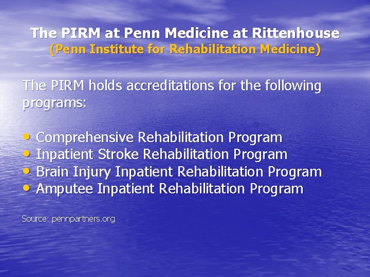 The PIRM at Penn Medicine at Rittenhouse (Penn Institute for Rehabilitation Medicine) The PIRM