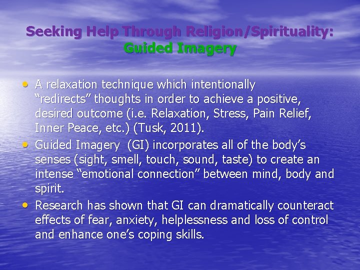 Seeking Help Through Religion/Spirituality: Guided Imagery • A relaxation technique which intentionally • •