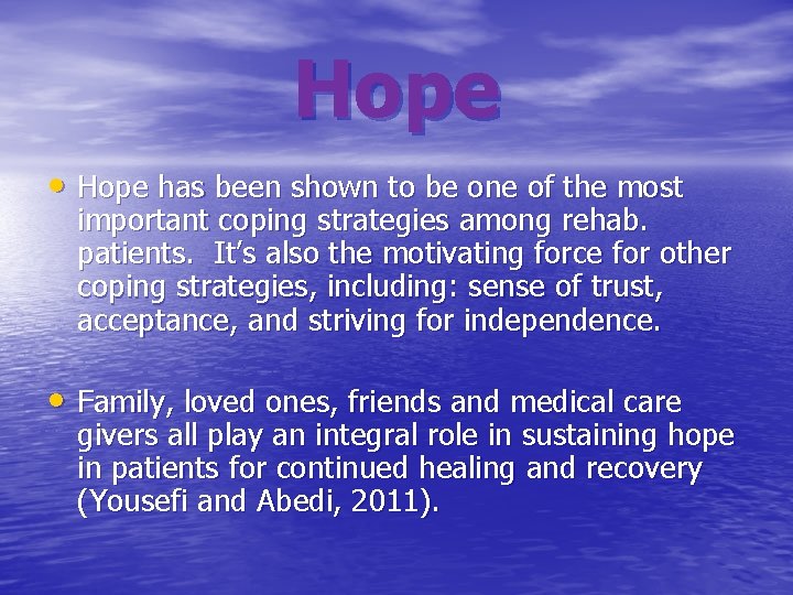 Hope • Hope has been shown to be one of the most important coping