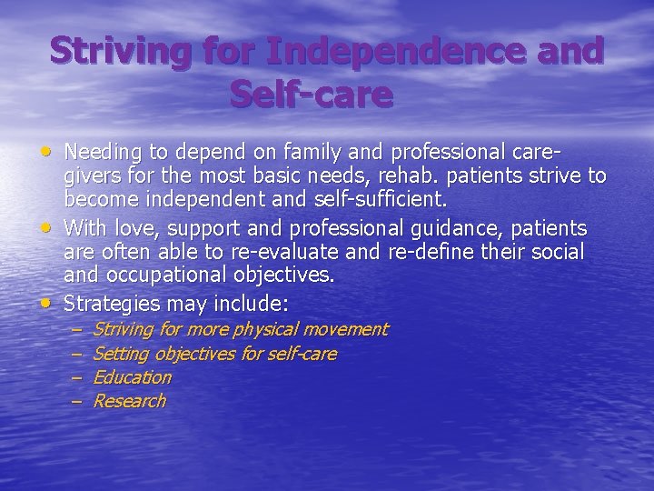 Striving for Independence and Self-care • Needing to depend on family and professional care