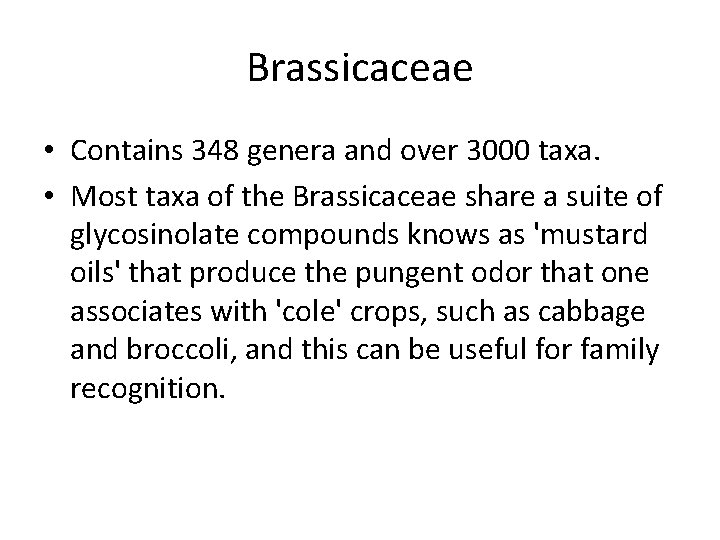 Brassicaceae • Contains 348 genera and over 3000 taxa. • Most taxa of the