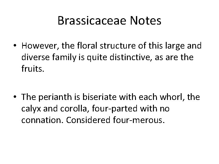 Brassicaceae Notes • However, the floral structure of this large and diverse family is