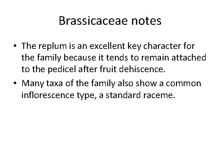 Brassicaceae notes • The replum is an excellent key character for the family because