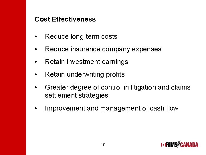 Cost Effectiveness • Reduce long-term costs • Reduce insurance company expenses • Retain investment
