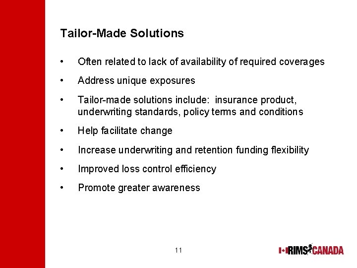Tailor-Made Solutions • Often related to lack of availability of required coverages • Address