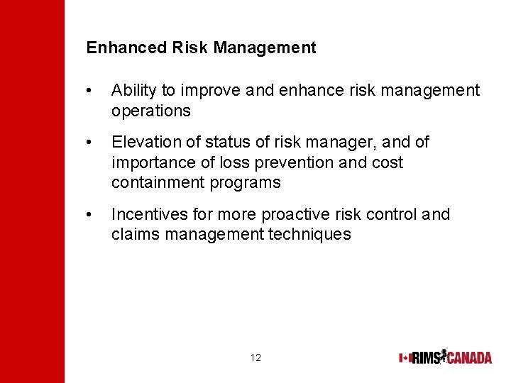 Enhanced Risk Management • Ability to improve and enhance risk management operations • Elevation