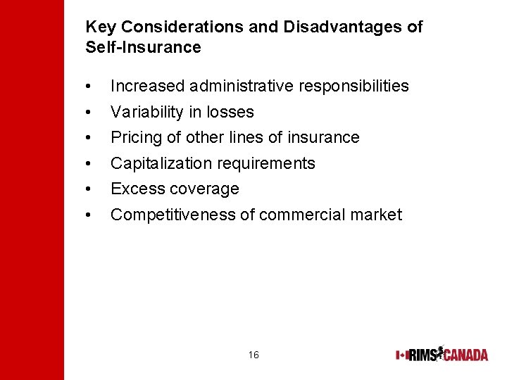 Key Considerations and Disadvantages of Self-Insurance • • • Increased administrative responsibilities Variability in