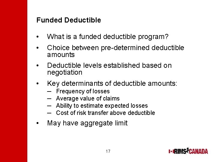 Funded Deductible • • What is a funded deductible program? • Deductible levels established