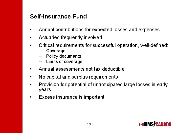Self-Insurance Fund • Annual contributions for expected losses and expenses • Actuaries frequently involved