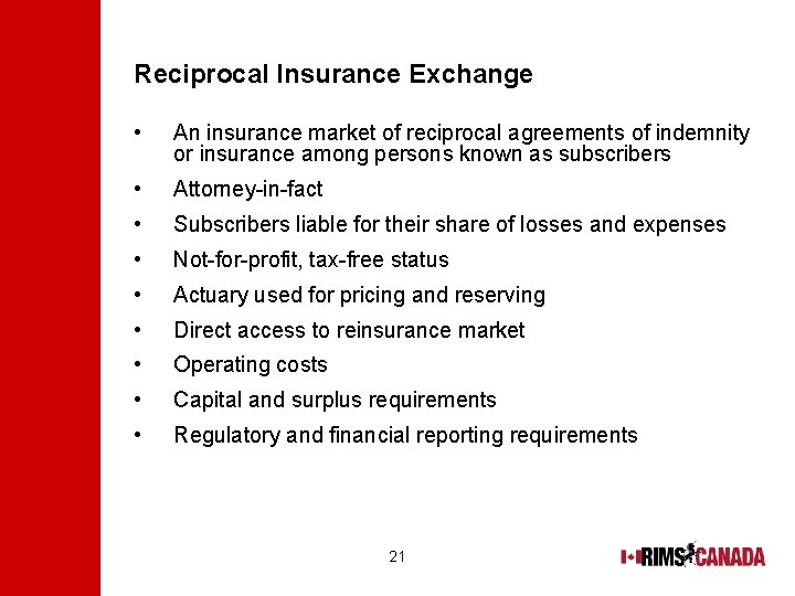 Reciprocal Insurance Exchange • An insurance market of reciprocal agreements of indemnity or insurance