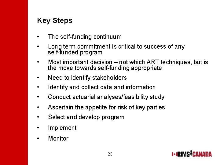 Key Steps • The self-funding continuum • Long term commitment is critical to success
