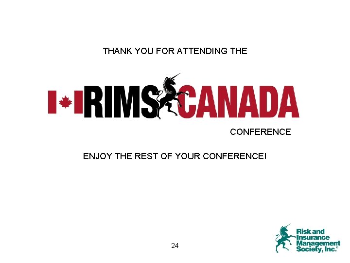 THANK YOU FOR ATTENDING THE CONFERENCE ENJOY THE REST OF YOUR CONFERENCE! 24 