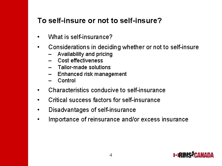 To self-insure or not to self-insure? • What is self-insurance? • Considerations in deciding