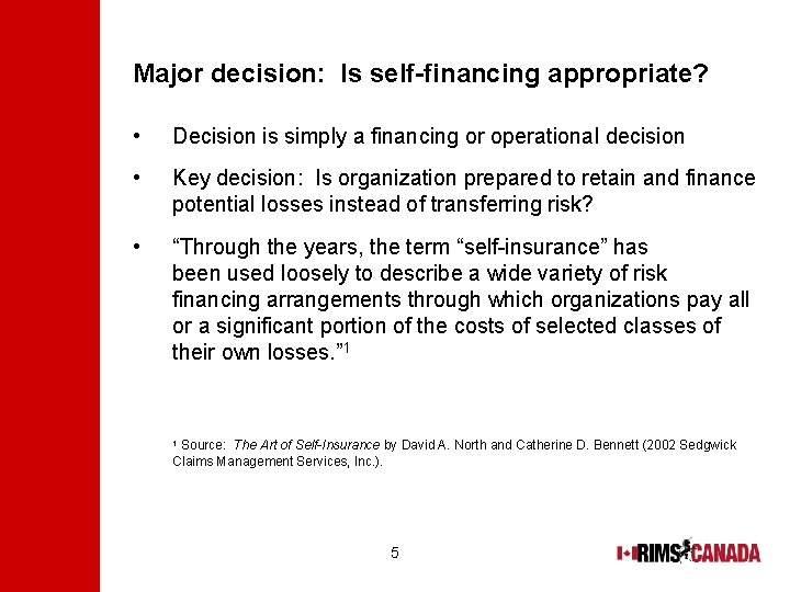 Major decision: Is self-financing appropriate? • Decision is simply a financing or operational decision