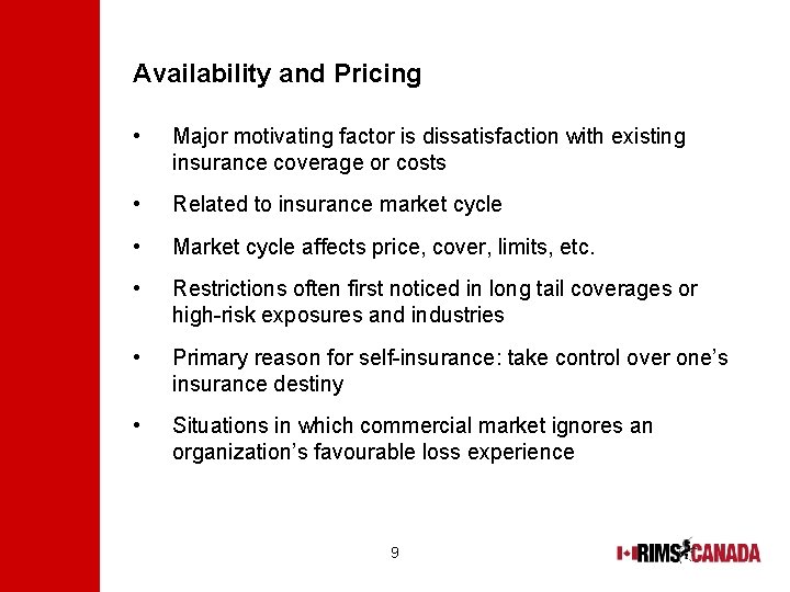 Availability and Pricing • Major motivating factor is dissatisfaction with existing insurance coverage or