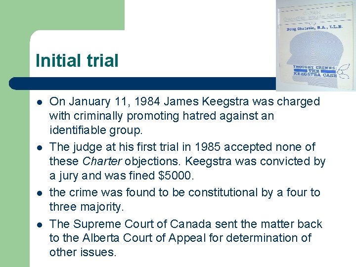 Initial trial l l On January 11, 1984 James Keegstra was charged with criminally