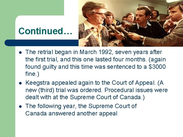 Continued… l l l The retrial began in March 1992, seven years after the