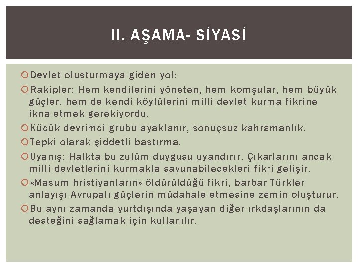 II. AŞAMA- SİYASİ Devlet oluşturmaya giden yol: Rakipler: Hem kendilerini yöneten, hem komşular, hem