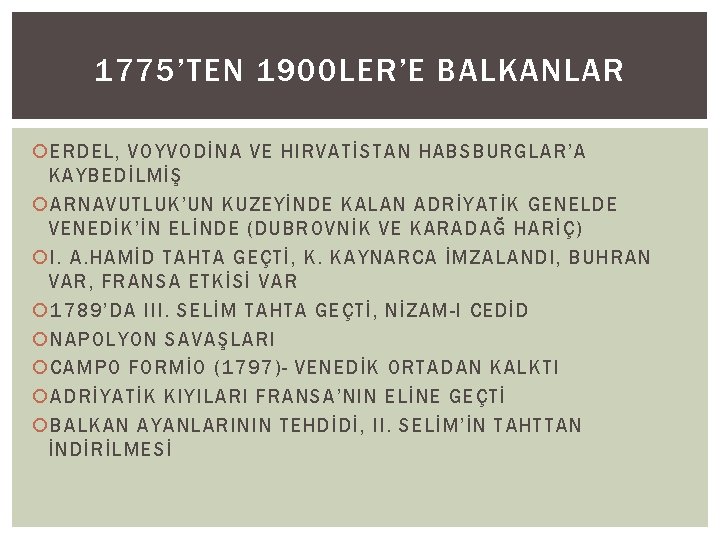 1775’TEN 1900 LER’E BALKANLAR ERDEL, VOYVODİNA VE HIRVATİSTAN HABSBURGLAR’A KAYBEDİLMİŞ ARNAVUTLUK’UN KUZEYİNDE KALAN ADRİYATİK