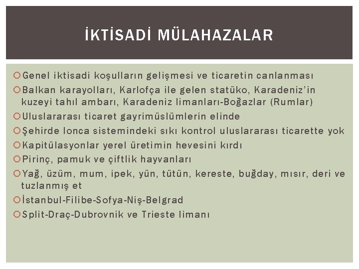 İKTİSADİ MÜLAHAZALAR Genel iktisadi koşulların gelişmesi ve ticaretin canlanması Balkan karayolları, Karlofça ile gelen