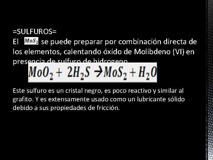 =SULFUROS= El se puede preparar por combinación directa de los elementos, calentando óxido de