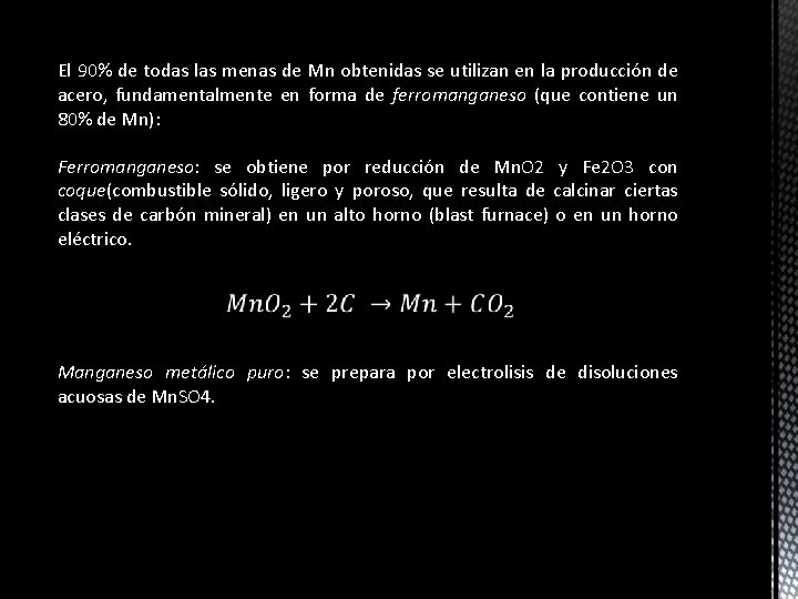 El 90% de todas las menas de Mn obtenidas se utilizan en la producción