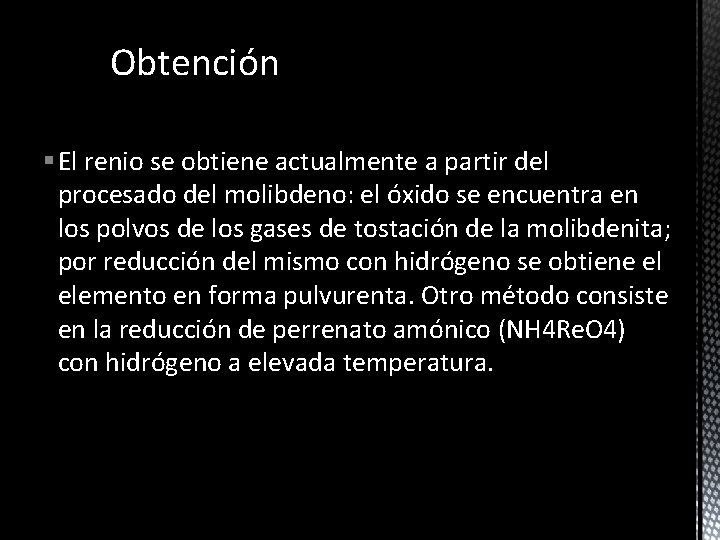 Obtención § El renio se obtiene actualmente a partir del procesado del molibdeno: el