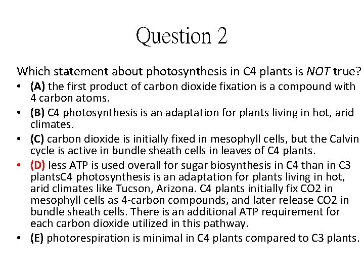 Question 2 Which statement about photosynthesis in C 4 plants is NOT true? •