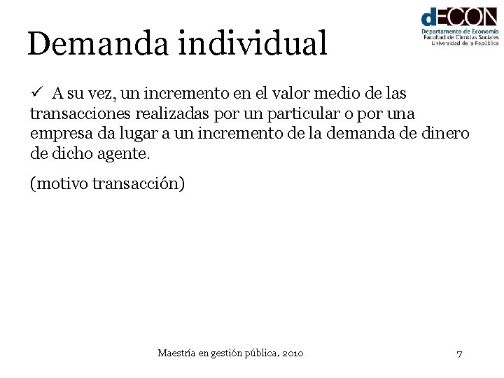 Demanda individual ü A su vez, un incremento en el valor medio de las