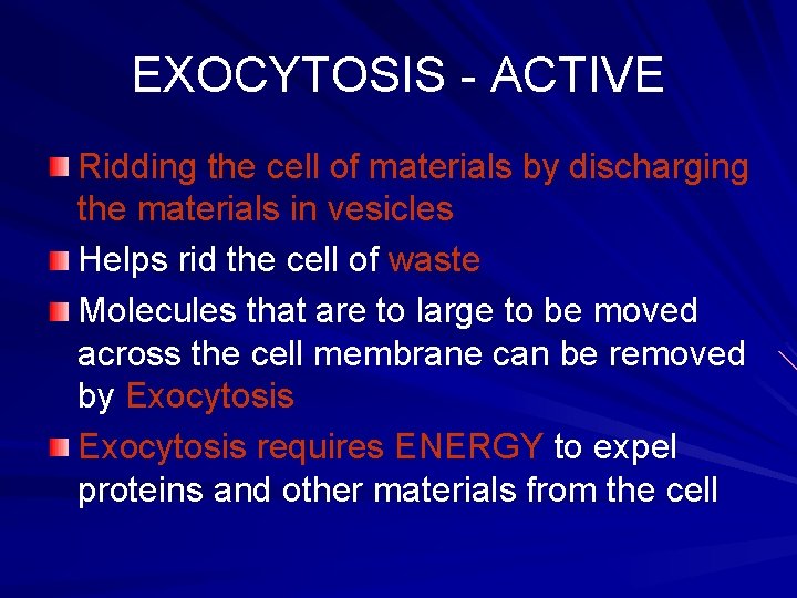 EXOCYTOSIS - ACTIVE Ridding the cell of materials by discharging the materials in vesicles